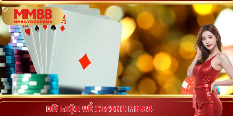 Dữ liệu về Casino MM88